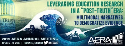 AERA 2019 "Leveraging Education Research in a “Post-Truth” Era" AERA 2019 "Leveraging Education Research in a “Post-Truth” Era"