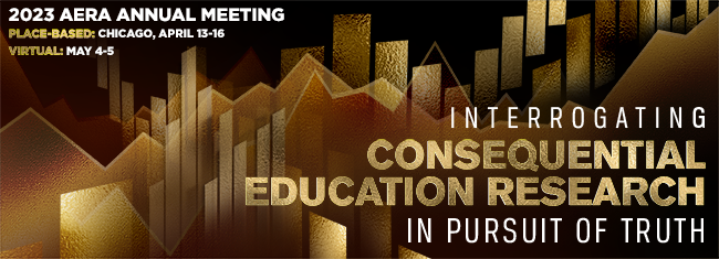 AERA 2023 - Interrogating Consequential Education Research in Pursuit of Truth